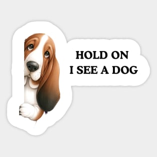 Hold On I See a Dog Basset Hound Sticker